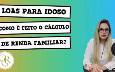 Quais integrantes da família devem ser considerados para cálculo da renda do LOAS ao Idoso?
